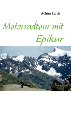 Motorradtour mit Epikur von Lerch,  Achim