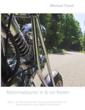 Motorradtouren in & um Baden von Fauth,  Michael