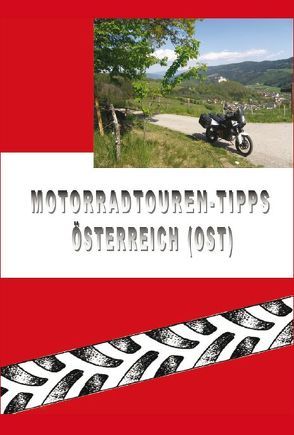 Motorradtouren-Tipps Österreich (Ost) von Wiesenbauer,  Brigitte, Wiesenbauer,  Gerold