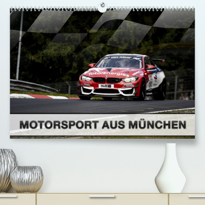 Motorsport aus München (Premium, hochwertiger DIN A2 Wandkalender 2022, Kunstdruck in Hochglanz) von Stegemann / Phoenix Photodesign,  Dirk