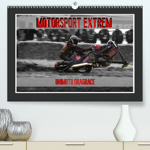 Motorsport Extrem Unimoto Dragrace (Premium, hochwertiger DIN A2 Wandkalender 2021, Kunstdruck in Hochglanz) von Meutzner,  Dirk
