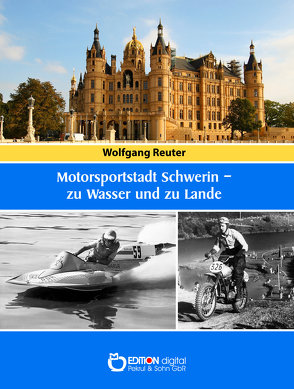 Motorsportstadt Schwerin – zu Wasser und zu Lande von Grunert,  Uli, Reuter,  Wolfgang