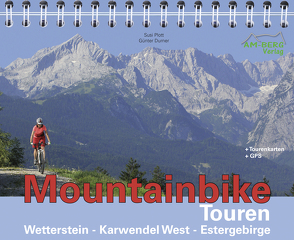 Mountainbike Touren Wetterstein – Karwendel West – Estergebirge von Durner,  Günter, Plott,  Susi