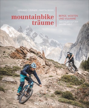 Mountainbike-Träume von Bissig,  Martin, Czerner,  Gerhard