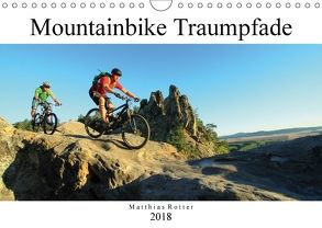 Mountainbike Traumpfade (Wandkalender 2018 DIN A4 quer) von Rotter,  Matthias