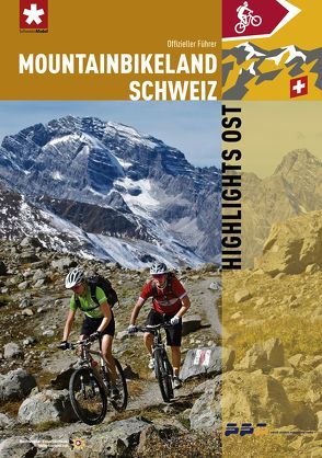 Mountainbikeland Schweiz – Highlights Ost von Giger,  Thomas, Spaeth,  Sandro, Stöckli,  Lukas