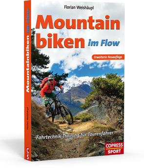 Mountainbiken im Flow – Fahrtechnik-Training für Tourenfahrer von Weishäupl,  Florian