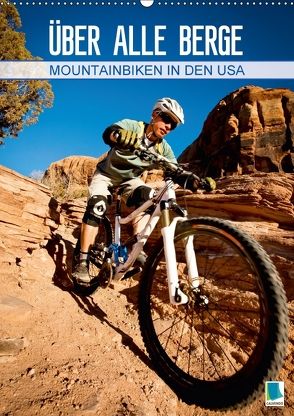 Mountainbiken in den USA – Über alle Berge (Wandkalender 2018 DIN A2 hoch) von CALVENDO