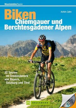 Biken Chiemgauer und Berchtesgadener Alpen von Zahn,  Achim