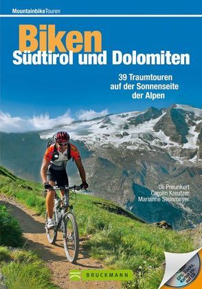 Biken Südtirol und Dolomiten von Kreutzer,  Carolin, Preunkert,  Uli, Steinmeyer,  Marianne