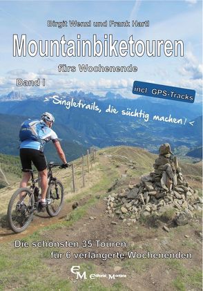 Mountainbiketouren fürs Wochenende Band I von Hartl,  Frank, Wenzl,  Birgit