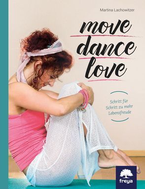 Move . Dance . Love von Lachowitzer,  Martina