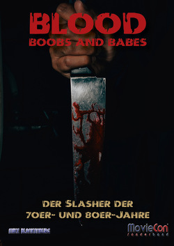 MovieCon Sonderband 13: Blood, Boobs and Babes – Der Slasher-Film von Blankenburg,  Mike