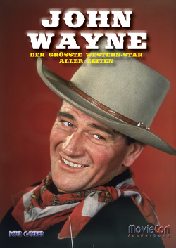 MovieCon Sonderband: JOHN WAYNE – Der größte Western-Star aller Zeiten! von Osteried,  Peter