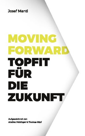 Moving Forward – Topfit für die Zukunft von Mantl,  Josef