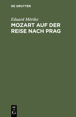 Mozart auf der Reise nach Prag von Mörike,  Eduard