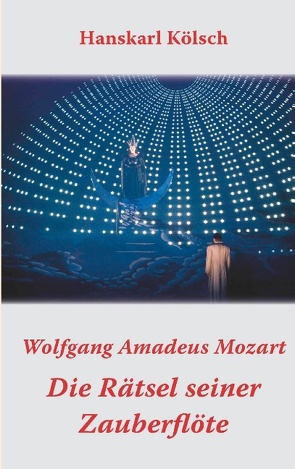 Mozart – Die Rätsel seiner Zauberflöte von Kölsch,  Hanskarl