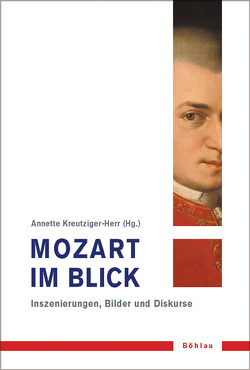 Mozart im Blick von Bönig,  Winfried, Finke,  Gesa, Geck,  Martin, Grotjahn,  Rebecca, Heuberger,  Stephan, Kiupel,  Birgit, Kreutziger-Herr,  Annette, Marx,  Wolfgang, Müller-Lindenberg,  Ruth, Nieberle,  Sigrid, Protschka,  Josef Franz Hermann, Siegert,  Christine, Unseld,  Melanie