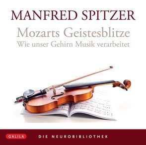 Die Neurobibliothek: Mozarts Geistesblitze von Spitzer,  Manfred