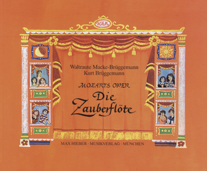 Mozarts Oper „Die Zauberflöte“ von Macke-Brüggemann,  Waltraute, Mozart,  Wolfgang Amadeus