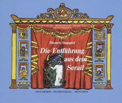 Mozarts Singspiel „Die Entführung aus dem Serail“ von Adorján,  Johanna, Heinrich,  Monika, Mozart,  Wolfgang Amadeus