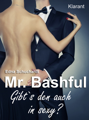 Mr. Bashful. Turbulenter, witziger Liebesroman – Liebe, Sex und Leidenschaft… von Schuchardt,  Edna