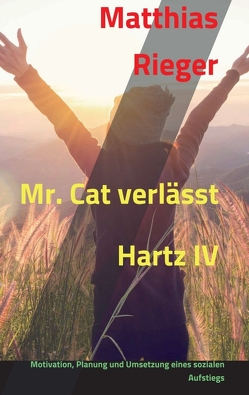 Mr. Cat verlässt Hartz IV von Rieger,  Matthias