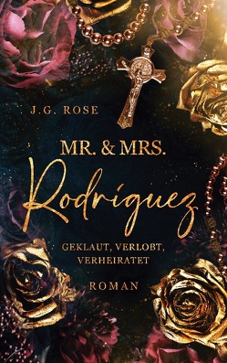 Mr. & Mrs. Rodríguez – Geklaut, verlobt, verheiratet von Rose,  J.G.