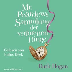 Mr. Peardews Sammlung der verlorenen Dinge von Balkenhol,  Marion, Beck,  Rufus, Hogan,  Ruth