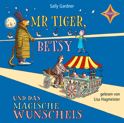 Mr. Tiger, Betsy und das magische Wunscheis von Gardner,  Sally, Hagmeister,  Lisa, Hornfeck,  Susanne
