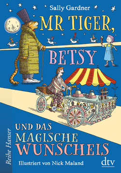 Mr Tiger, Betsy und das magische Wunscheis von Gardner,  Sally, Hornfeck,  Susanne, Maland,  Nick