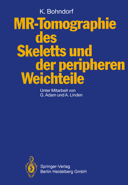 MR-Tomographie des Skeletts und der peripheren Weichteile von Adam,  Gert, Bohndorf,  Klaus, Günther,  R.W., Linden,  Alfred