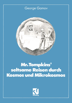 Mr. Tompkins’ seltsame Reisen durch Kosmos und Mikrokosmos von Gamov,  George, Stadler,  Helga