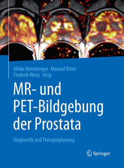 MR- und PET-Bildgebung der Prostata von Attenberger,  Ulrike, Ritter,  Manuel, Wenz,  Frederik
