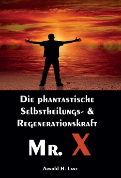Mr. X, Mr. Gesundheits-X von Lanz,  Arnold H.