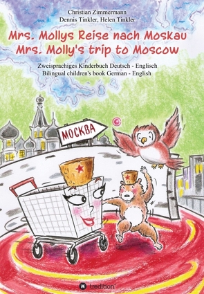 Mrs. Mollys Reise nach Moskau / Mrs. Molly’s trip to Moscow von Tinkler,  Dennis, Tinkler,  Helen, Zimmermann,  Christian