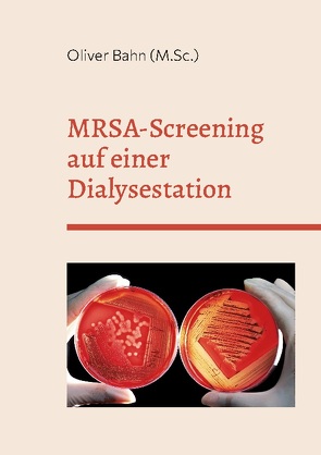 MRSA-Screening auf einer Dialysestation von Bahn,  Oliver