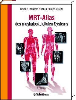 MRT-Atlas des muskuloskelettalen Systems von Heuck,  Andreas, Lütjen-Drecoll,  Elke, Rohen,  Johannes W, Steinborn,  Marc