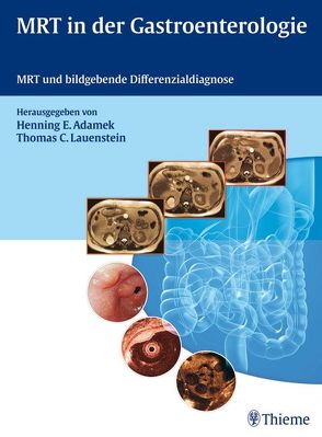 MRT in der Gastroenterologie von Adamek,  Henning Ernst, Lauenstein,  Thomas