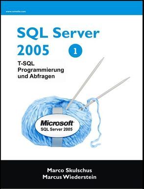 MS SQL Server 2005 – T-SQL Programmierung und Abfragen von Skulschus,  Marco, Wiederstein,  Marcus