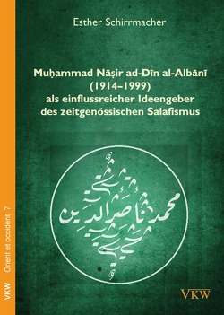 Muḥammad Nāṣir ad-Dīn al-Albānī (1914–1999) als einflussreicher Ideengeber des zeitgenössischen Salafismus von Schirrmacher,  Esther