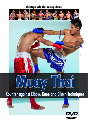 Muay Thai – Counter against Elbow, Knee & Clich Techniques von Delp,  Christoph