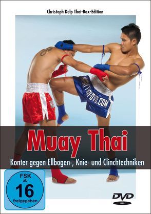 Muay Thai DVD – Konter gegen Ellbogen-, Knie- und Clinchtechniken von Delp,  Christoph