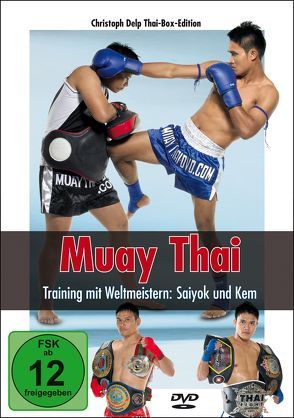 Muay Thai DVD – Training mit Weltmeistern: Saiyok und Kem von Delp,  Christoph