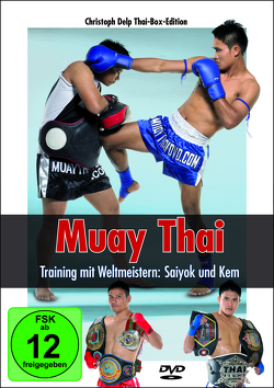 Muay Thai – Training mit Weltmeistern: Saiyok und Kem von Delp,  Christoph