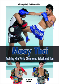 Muay Thai – Training with World Champions: Saiyok and Kem von Delp,  Christoph