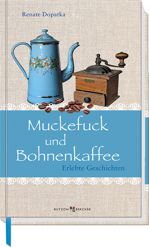 Muckefuck und Bohnenkaffee von Dopatka,  Renate