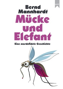 Mücke und Elefant von Mannhardt,  Bernd