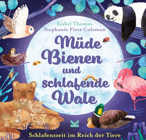 Müde Bienen und schlafende Wale von Coleman,  Stephanie Fizer, Thomas,  Isabel, Vogel-Ropers,  Anne