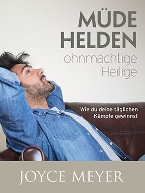 Müde Helden – ohnnächtige Heilige von Meyer,  Joyce